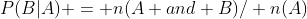 P(B|A) = n(A and B)/ n(A)