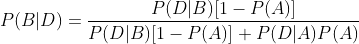 P(B|D)=\frac{P(D|B)[1-P(A)]}{P(D|B)[1-P(A)]+P(D|A)P(A)}