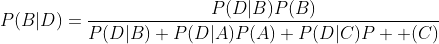 P(B|D)=\frac{P(D|B)P(B)}{P(D|B)+P(D|A)P(A)+P(D|C)P  (C)}