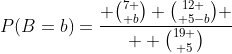 P(B=b)={ {7 \choose b} {12 \choose 5-b} \over  {19 \choose 5}}