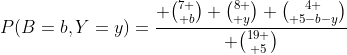 P(B=b,Y=y)={ {7 \choose b} {8 \choose y} {4 \choose 5-b-y}\over {19 \choose 5}}