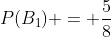 P(B_1) = \frac{5}{8}