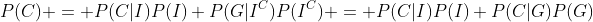 P(C) = P(C|I)P(I)+P(G|I^C)P(I^C) = P(C|I)P(I)+P(C|G)P(G)