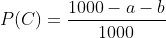 P(C)=\frac{1000-a-b}{1000}