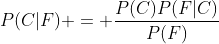 P(C|F) = \frac{P(C)P(F|C)}{P(F)}