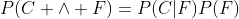 P(C \wedge F)=P(C|F)P(F)