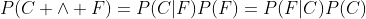 P(C \wedge F)=P(C|F)P(F)=P(F|C)P(C)