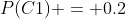 P(C1) = 0.2