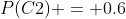 P(C2) = 0.6