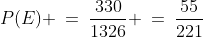 P(E) \:=\:\frac{330}{1326} \:=\:\frac{55}{221}