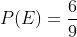 P(E)=\frac{6}{9}