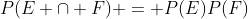 P(E \cap F) = P(E)P(F)