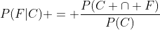 P(F|C) = \frac{P(C \cap F)}{P(C)}