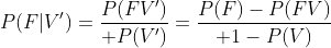 P(F|V')={P(FV')\over P(V')}={P(F)-P(FV)\over 1-P(V)}