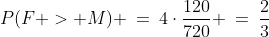 P(F > M) \:=\:4\cdot\frac{120}{720} \:=\:\frac{2}{3}