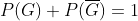P(G)+P(\overline{G})=1