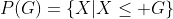 P(G)=\{X|X\leq G\}