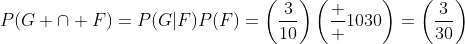 P(G \cap F)=P(G|F)P(F)=\left(\frac{3}{10}\right)\left(\frac  {10}{30}\right)=\left(\frac{3}{30}\right)