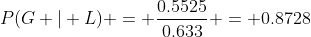 P(G | L) = \frac{0.5525}{0.633} = 0.8728