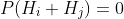 P(H_i H_j)=0
