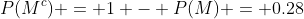 P(M^c) = 1 - P(M) = 0.28