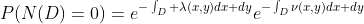 P(N(D)=0)=e^{-\int_D \lambda(x,y)dx dy}e^{-\int_D\nu(x,y)dx dy}