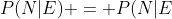 P(N|E) = P(N|E\&F)P(F|E) + P(N|E\&B)P(B|E)