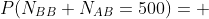 P(N_{BB}+N_{AB}=500)= 