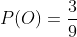 P(O)=\frac{3}{9}