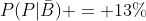 P(P|\bar{B}) = 13\%