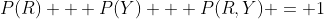 P(R) + P(Y) + P(R,Y) = 1