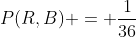 P(R,B) = \frac{1}{36}