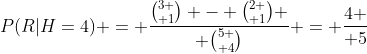 P(R|H=4) = {{3 \choose 1} - {2 \choose 1} \over {5 \choose 4}} = {4 \over 5}