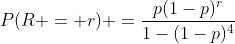P(R = r) =\frac{p(1-p)^r}{1-(1-p)^4}