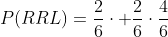 P(RRL)=\frac{2}{6}\cdot \frac{2}{6}\cdot\frac{4}{6}