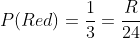 P(Red)=\frac{1}{3}=\frac{R}{24}