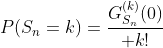 P(S_n=k)={G^{(k)}_{S_n}(0)\over k!}