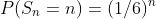 P(S_n=n)=(1/6)^n