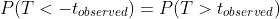 P(T<-t_{observed})=P(T>t_{observed})