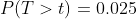 P(T>t)=0.025