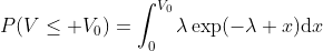 P(V\leq V_0)=\int_0^{V_0}\lambda\exp(-\lambda x)\mathrm{d}x