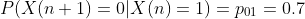 P(X(n+1)=0|X(n)=1)=p_{01}=0.7