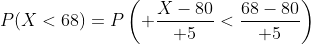 P(X<68)=P\left( {X-80\over 5}<{68-80\over 5}\right)