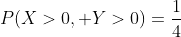 P(X>0, Y>0)=\frac{1}{4}