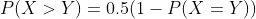 P(X>Y)=0.5(1-P(X=Y))