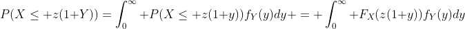 P(X\leq z(1+Y))=\int_0^{\infty} P(X\leq z(1+y))f_Y(y)dy = \int_0^\infty F_X(z(1+y))f_Y(y)dy