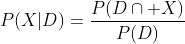 P(X|D)=\frac{P(D\cap X)}{P(D)}