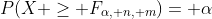 P(X \ge F_{\alpha, n, m})= \alpha