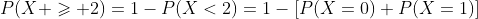 P(X \geqslant 2)=1-P(X<2)=1-[P(X=0)+P(X=1)]