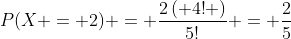 P(X = 2) = \frac{{2\left( {4!} \right)}}{{5!}} = \frac{2}{5}